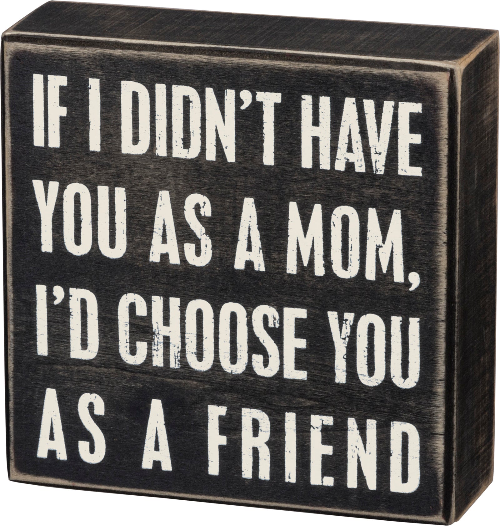 Box Sign-If I Didn't Have You