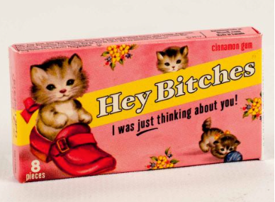 Hey Bitches Gum